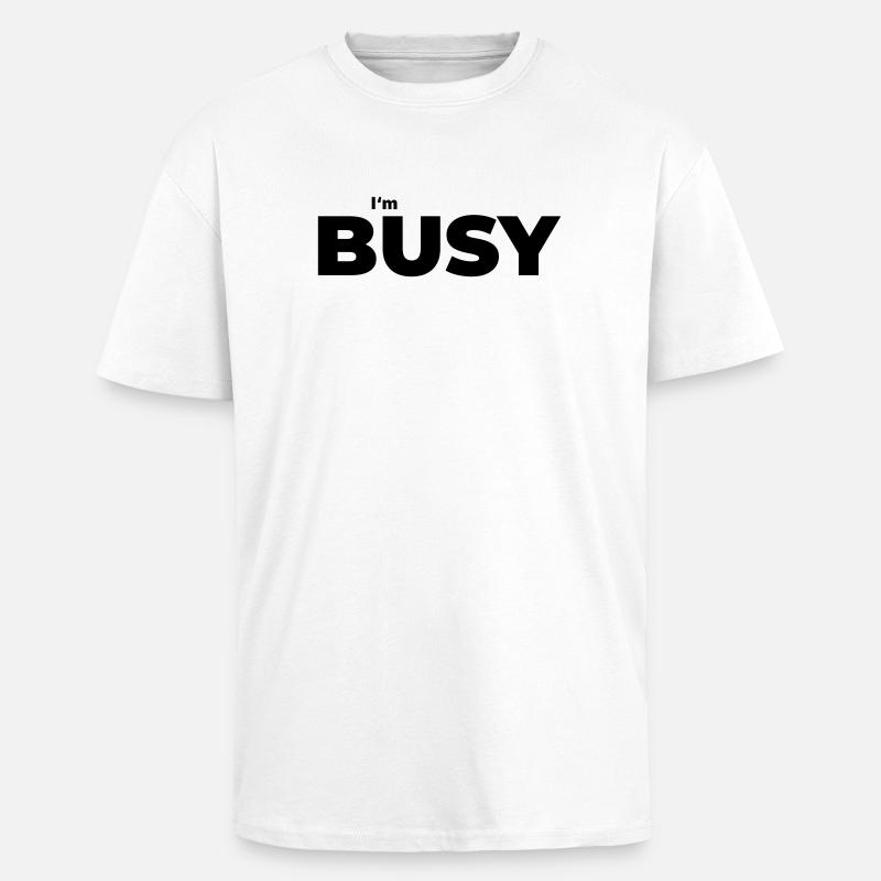 Beschäftigt mit beschäftigt sein - Oversized Heavyweight Unisex T-Shirt - Weiß
