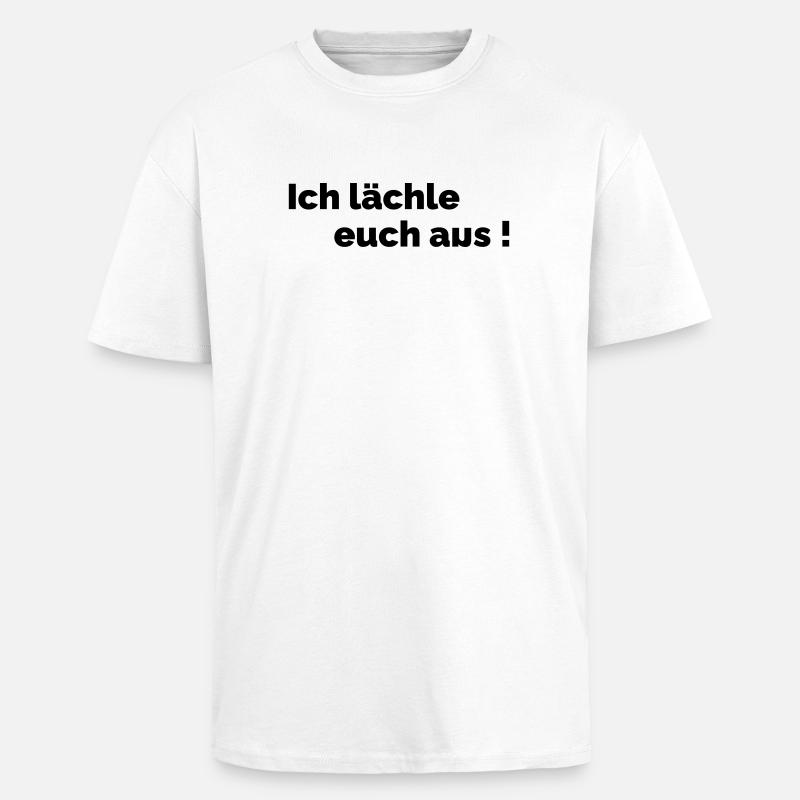 Ich laechle euch aus - Oversized Heavyweight Unisex T-Shirt - Weiß