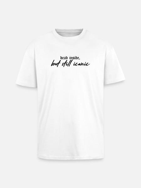 Dead Inside, Still Iconic – Dark & Stylish - Oversized Heavyweight Unisex T-Shirt - Weiß