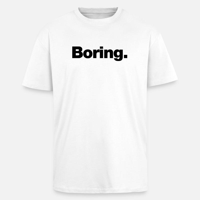 Boring - Unisex Oversized Heavyweight T-shirt - white