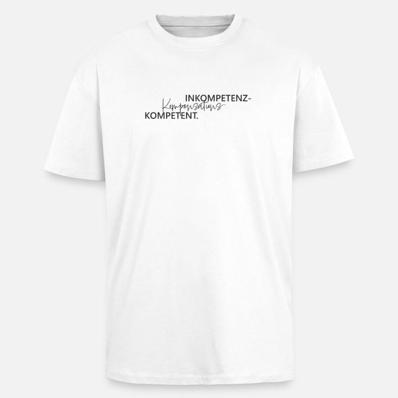 Inkompetenz Kompensations Kompetenz Wortspiel - Oversized Heavyweight Unisex T-Shirt - Weiß