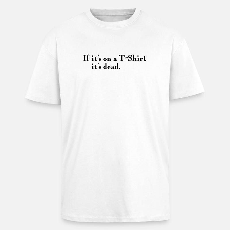 on a T-Shirt - Oversized Heavyweight Unisex T-Shirt - Weiß