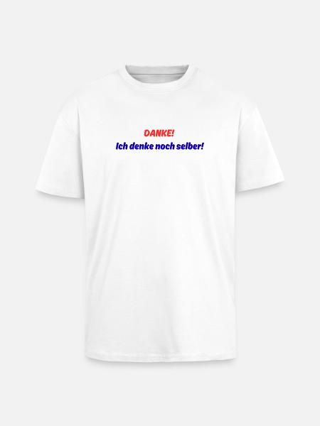 Danke! ich denke noch selber! - Oversized Heavyweight Unisex T-Shirt - Weiß