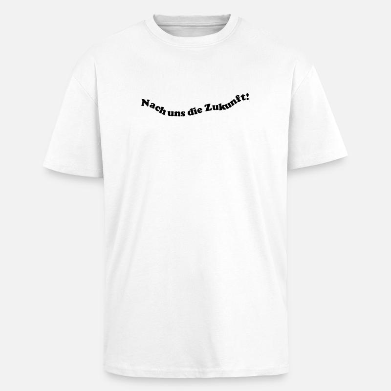 Nach uns die Zukunft! - Oversized Heavyweight Unisex T-Shirt - Weiß