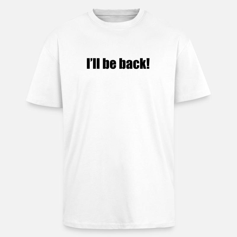I'll be back | zurück | Arnold - T-shirt unisexe oversize épais - blanc