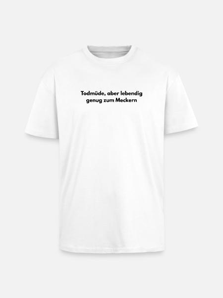 Todmüde – Lustiger Sarkasmus Spruch - Oversized Heavyweight Unisex T-Shirt - Weiß