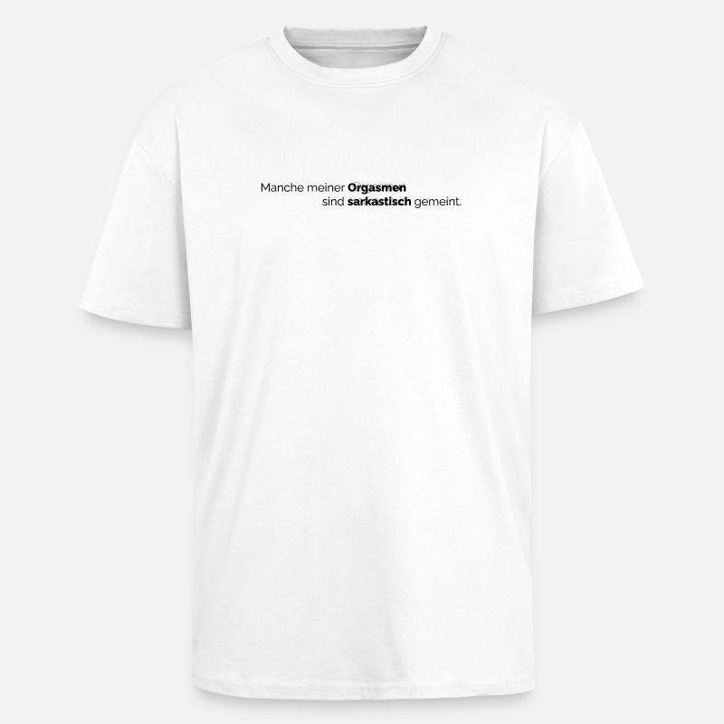 Orgasmus Sarkasmus - Oversized Heavyweight Unisex T-Shirt - Weiß