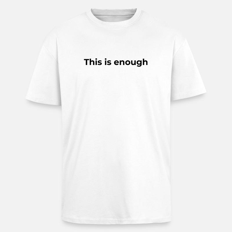 Affirmation Gift | This is enough - Unisex Oversized Heavyweight T-shirt - white