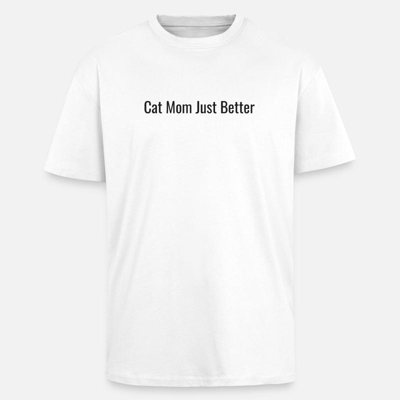 Cat Mom | Just Better Tee - Oversized Heavyweight Unisex T-Shirt - Weiß
