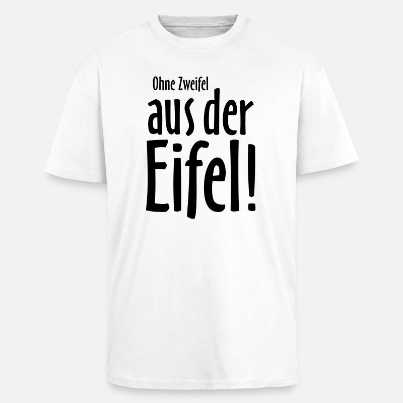 Ohne Zweifel aus der Eifel - Oversized Heavyweight Unisex T-Shirt - Weiß