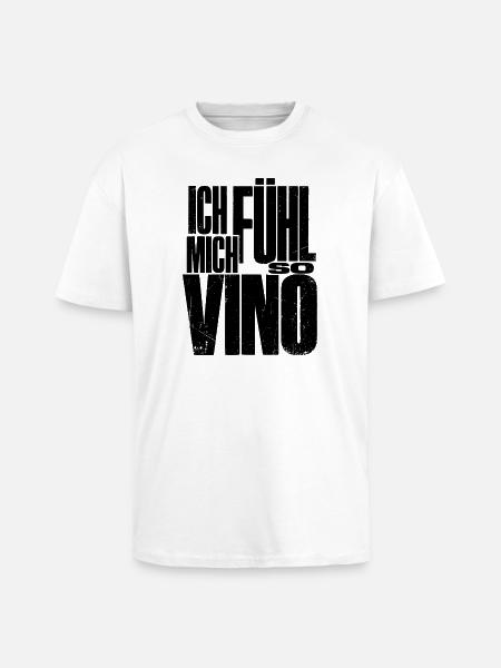 Ich fühl mich so Vino! - Oversized Heavyweight Unisex T-Shirt - Weiß