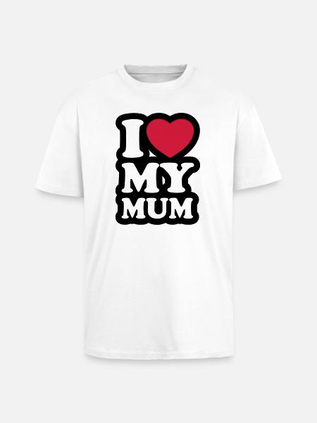 I love my mum - Unisex Oversized Heavyweight T-shirt - white