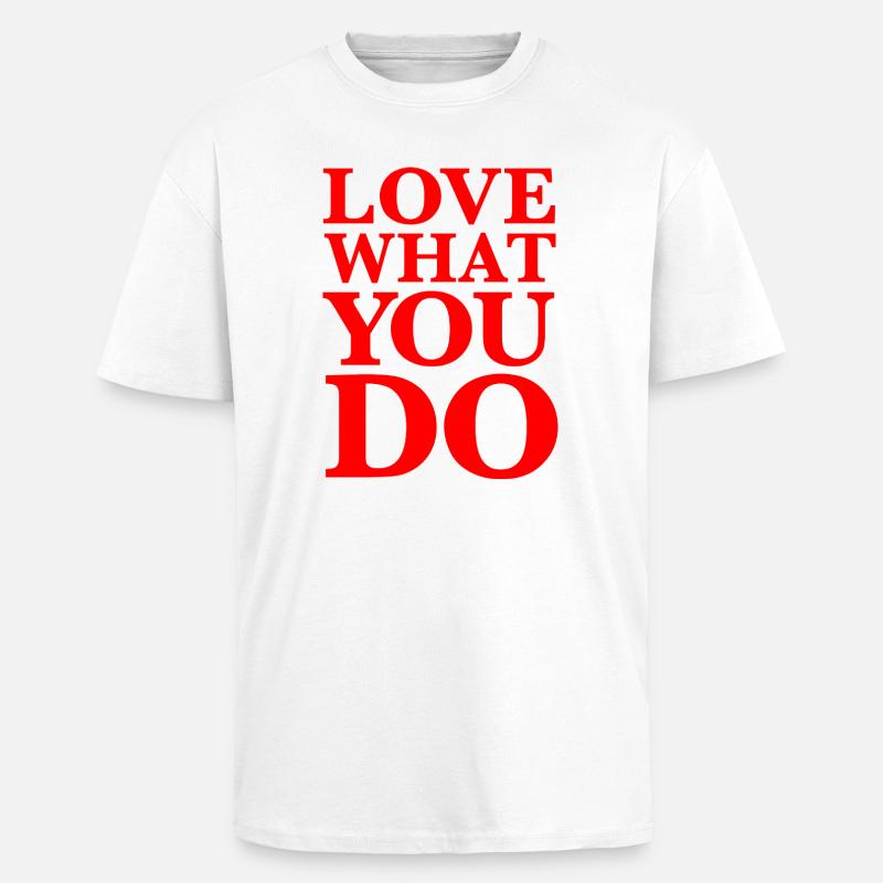 Aimez ce que vous faites - Motivation Typographie Rouge - T-shirt unisexe oversize épais - blanc