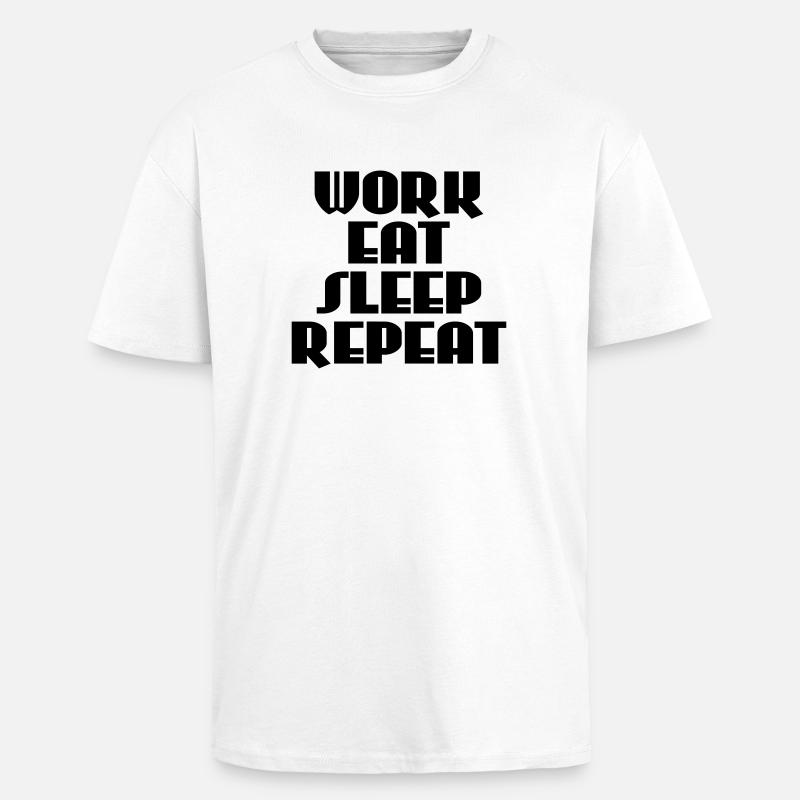 Work, eat, sleep, repeat - Oversized Heavyweight Unisex T-Shirt - Weiß