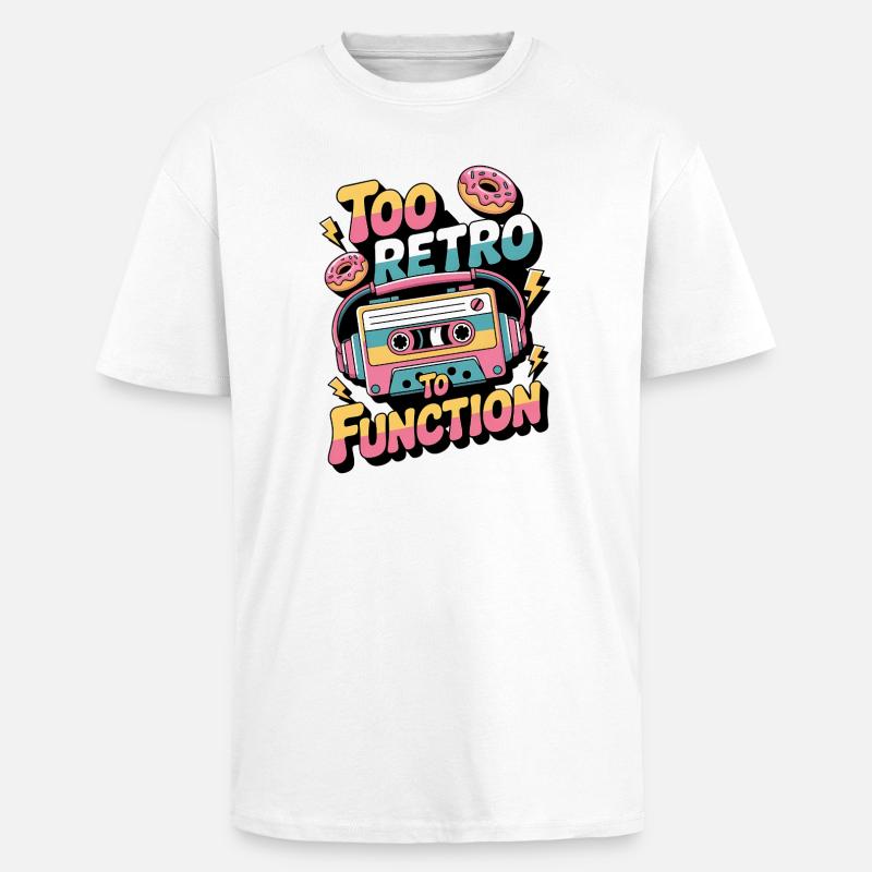 90s Retro – Too Retro To Function - Unisex Oversized Heavyweight T-shirt - white
