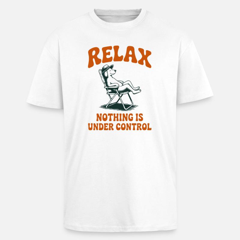 Relax Nothing Is Under Control Dog - Unisex Oversized Heavyweight T-shirt - white