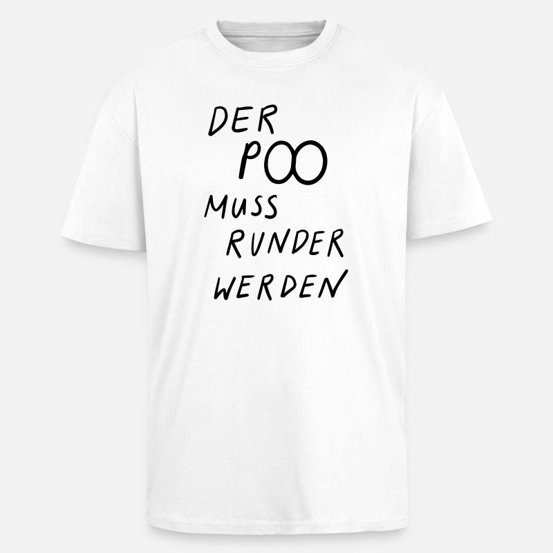 Der Po muss runder werden - Oversized Heavyweight Unisex T-Shirt - Weiß