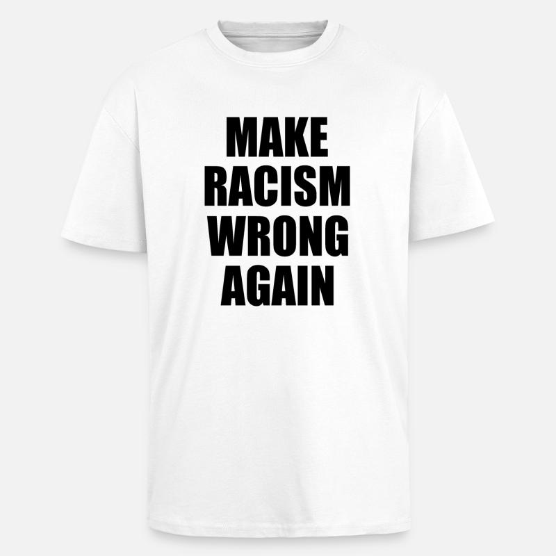 make racism wrong again - Unisex Oversized Heavyweight T-shirt - white
