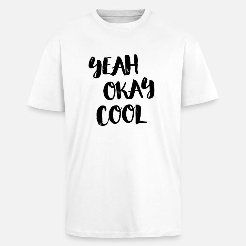 yeah okay cool - Oversized Heavyweight Unisex T-Shirt - Weiß