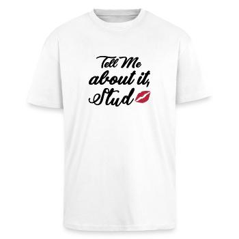 Tell me about it stud - Oversized Heavyweight Unisex T-Shirt - Weiß - Vorne - Alina (178cm) & Michal (187cm)