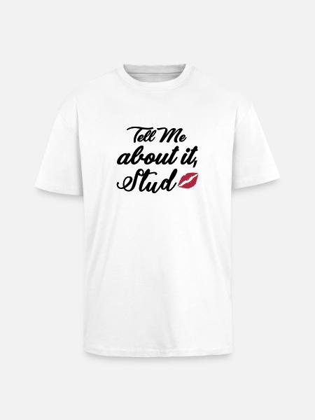 Tell me about it stud - Unisex Oversized Heavyweight T-shirt - white