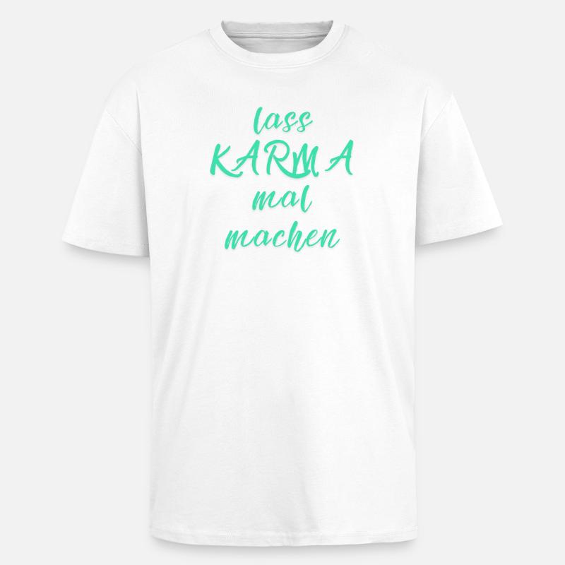lass KARMA mal machen - Oversized Heavyweight Unisex T-Shirt - Weiß