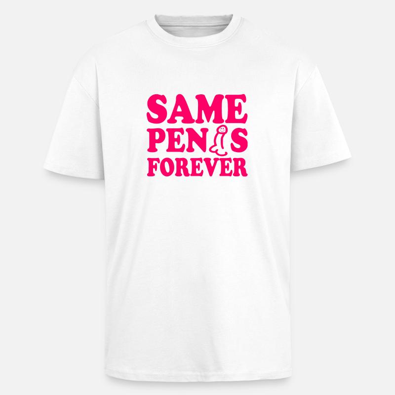 Same penis forever - Oversized Heavyweight Unisex T-Shirt - Weiß
