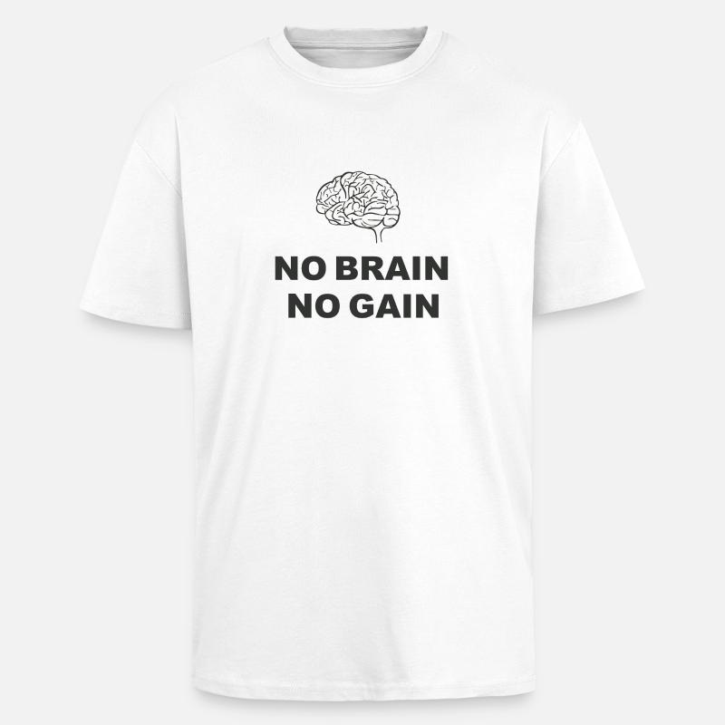 No Brain No Gain - Oversized Heavyweight Unisex T-Shirt - Weiß