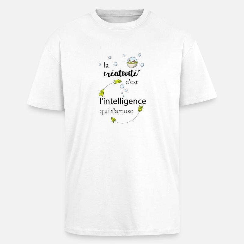 La créativité c'est l'intelligence qui s'amuse - T-shirt unisexe oversize épais - blanc