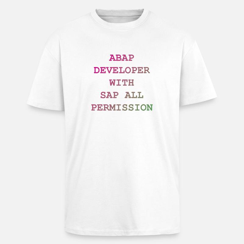 ABAP SAP Developer! gift idea - Unisex Oversized Heavyweight T-shirt - white