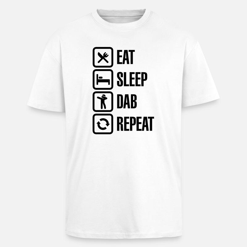 Eat - Sleep - The Dab - Repeat (Dabbing) - Oversized Heavyweight Unisex T-Shirt - Weiß