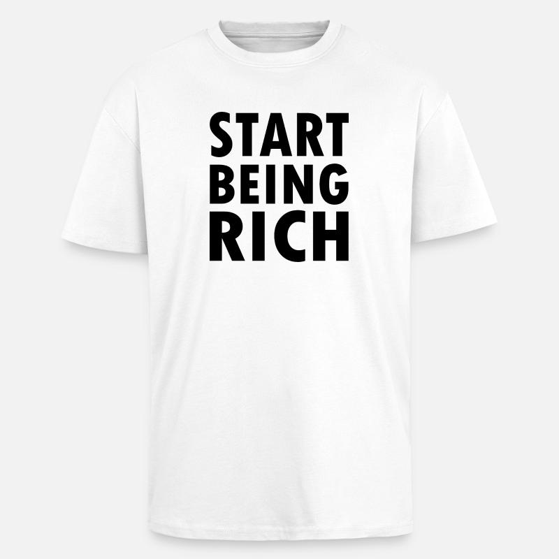 Start being rich - Oversized Heavyweight Unisex T-Shirt - Weiß