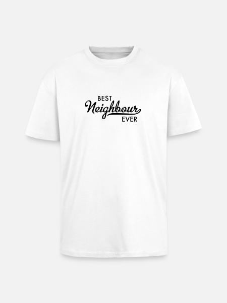 Best neighbor ever - Unisex Oversized Heavyweight T-shirt - white