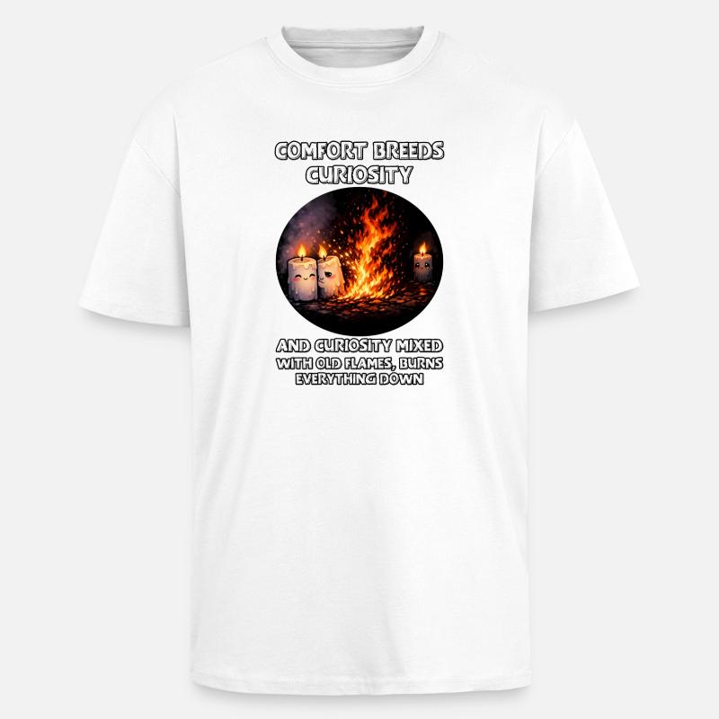 Curiosity burns everything down - Unisex Oversized Heavyweight T-shirt - white