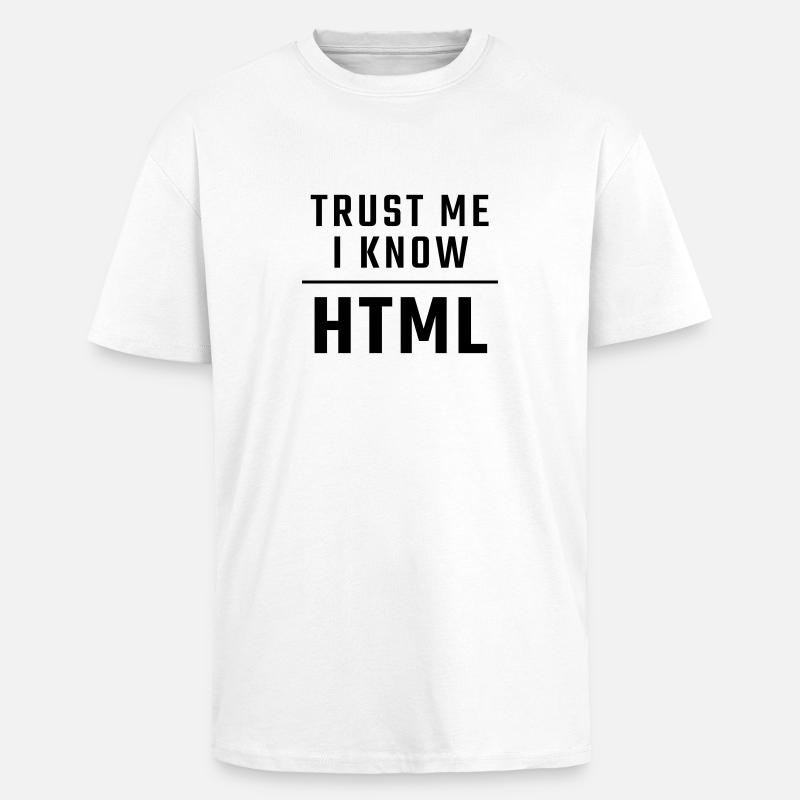 Trust me I know HTML - Unisex Oversized Heavyweight T-shirt - white