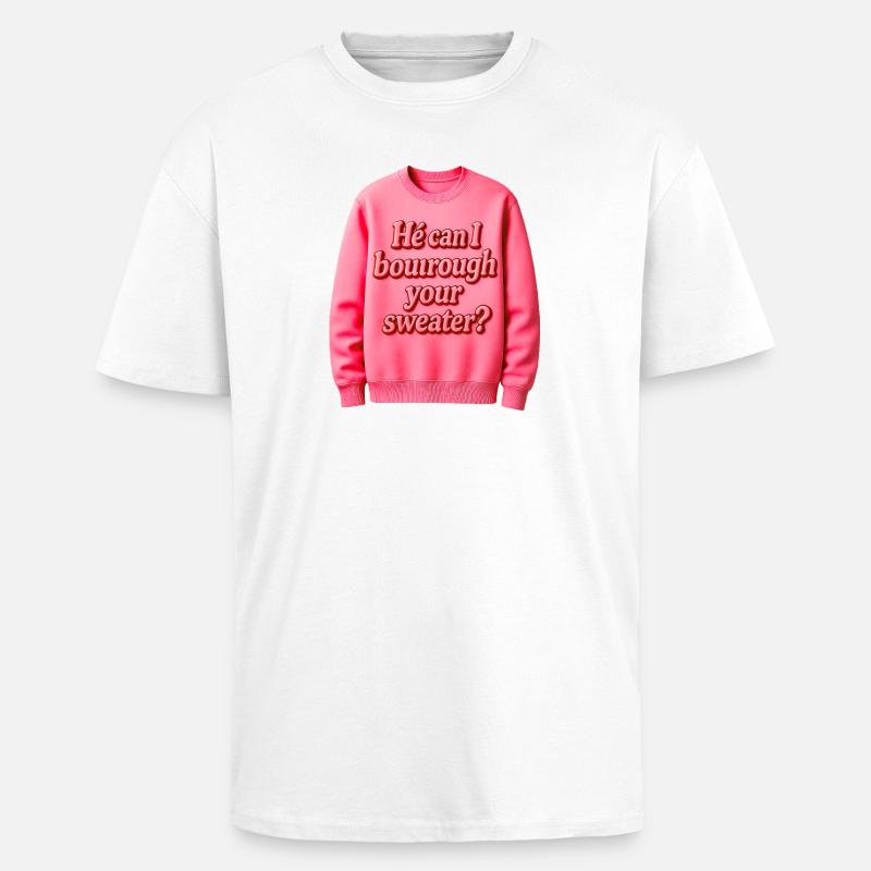 Il peut je t’emprunter ton pull - T-shirt unisexe oversize épais - blanc
