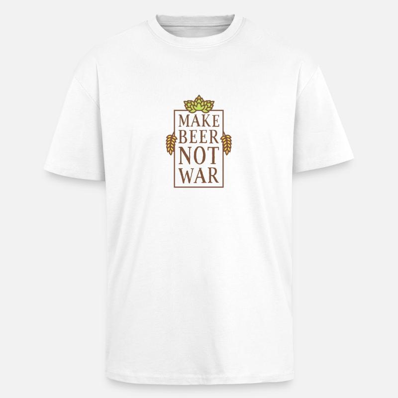 Make Beer, Not War - Oversized Heavyweight Unisex T-Shirt - Weiß
