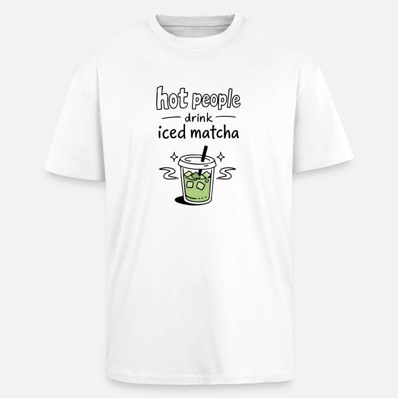 Hot People Drink Iced Matcha Statement - Oversized Heavyweight Unisex T-Shirt - Weiß