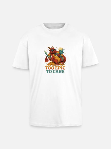 Too epic to care - Unisex Oversized Heavyweight T-shirt - white