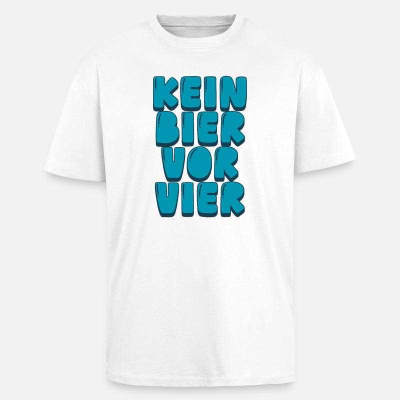 Kein Bier vor Vier - Oversized Heavyweight Unisex T-Shirt - Weiß