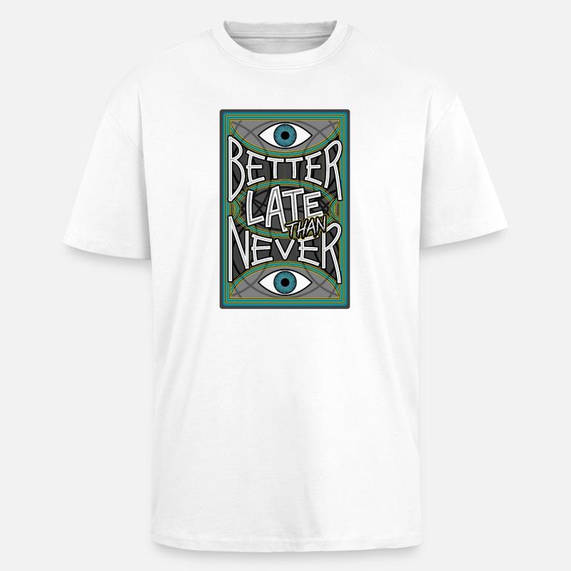 BetterLateThanNever_Original - Oversized Heavyweight Unisex T-Shirt - Weiß