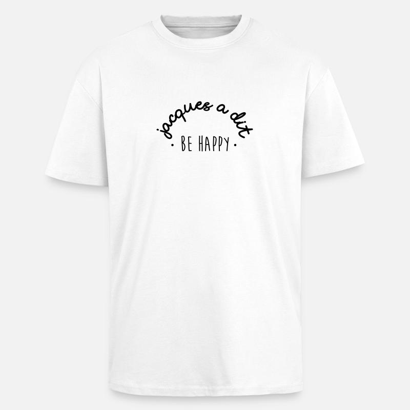 Jacques a dit be happy - T-shirt unisexe oversize épais - blanc