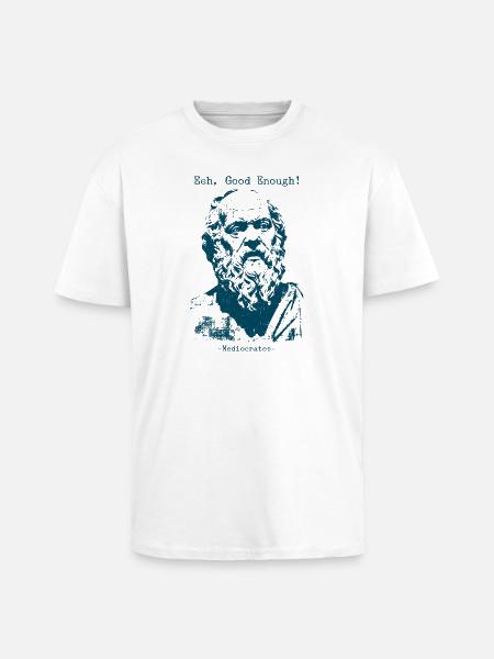 Eeh Good Enough - Mediocrates - Oversized Heavyweight Unisex T-Shirt - Weiß