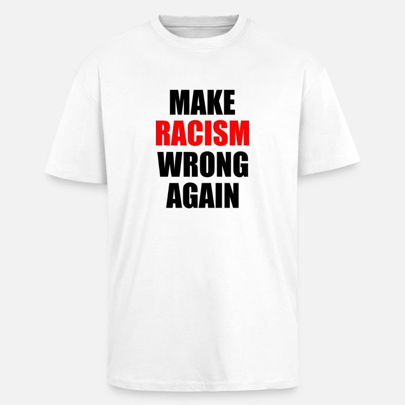 make racism wrong again - Oversized Heavyweight Unisex T-Shirt - Weiß