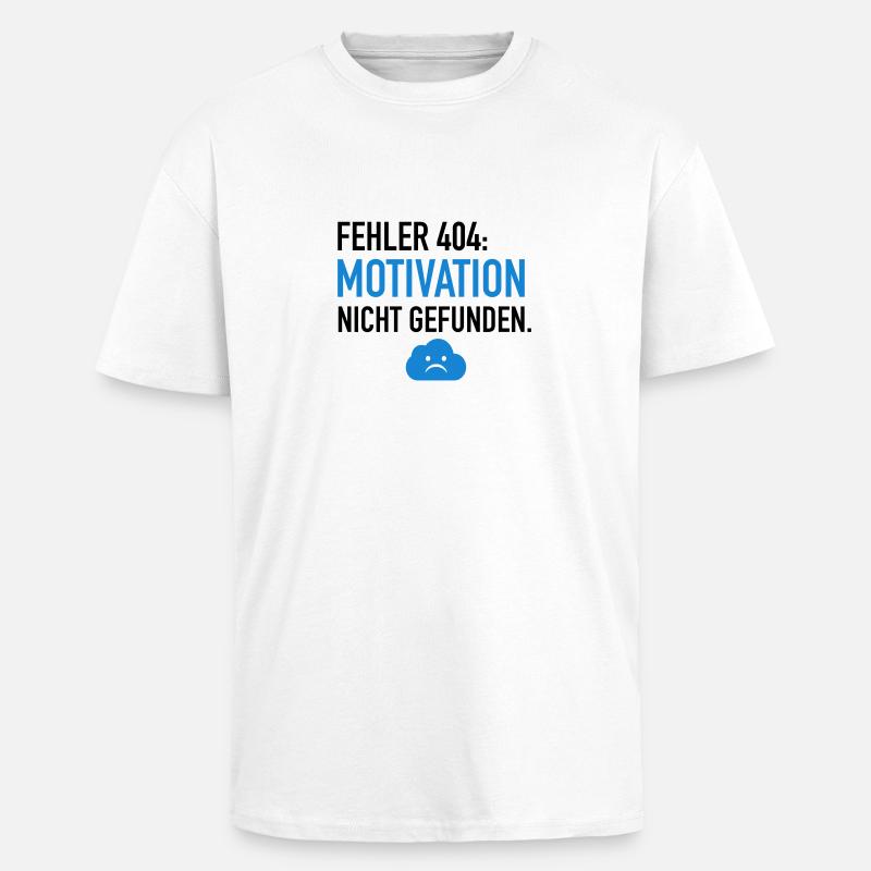 Fehler 404 Motivation - Oversized Heavyweight Unisex T-Shirt - Weiß