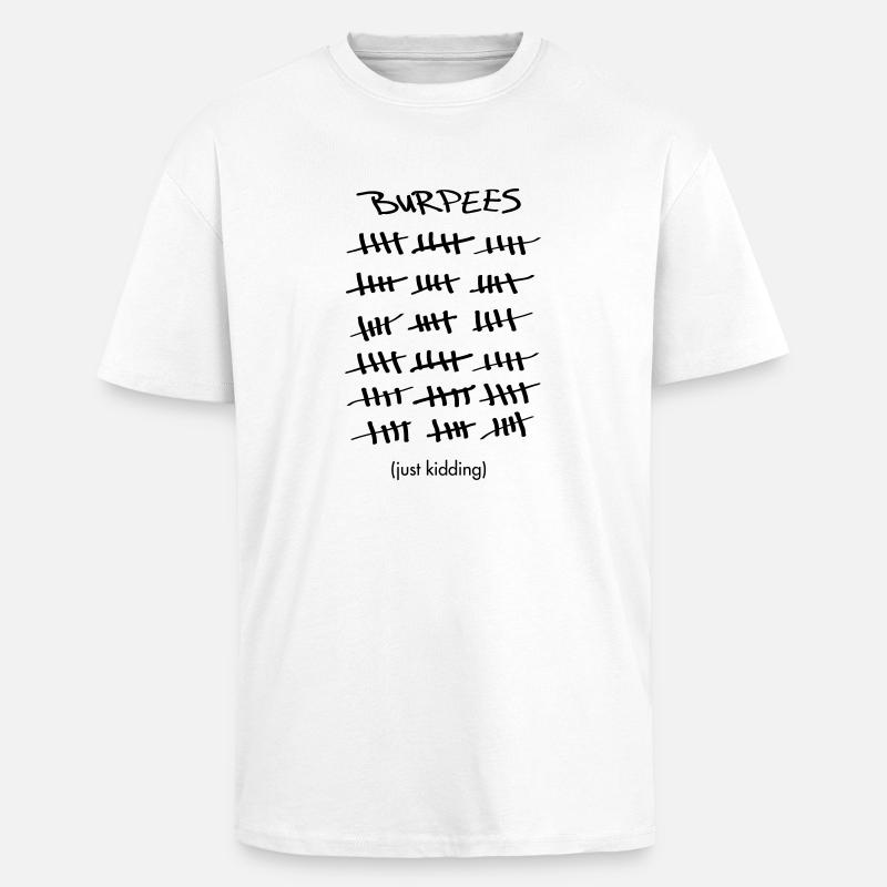 Burpees Count (Just Kidding) - Oversized Heavyweight Unisex T-Shirt - Weiß