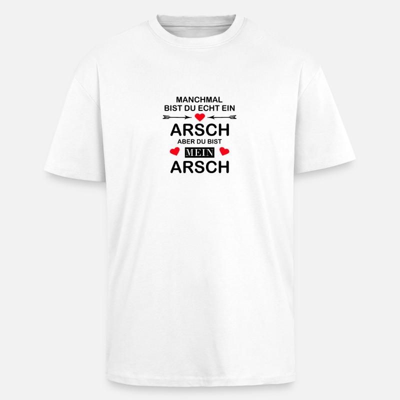 Manchmal bist du echt ein Arsch. Aber meiner. - Oversized Heavyweight Unisex T-Shirt - Weiß