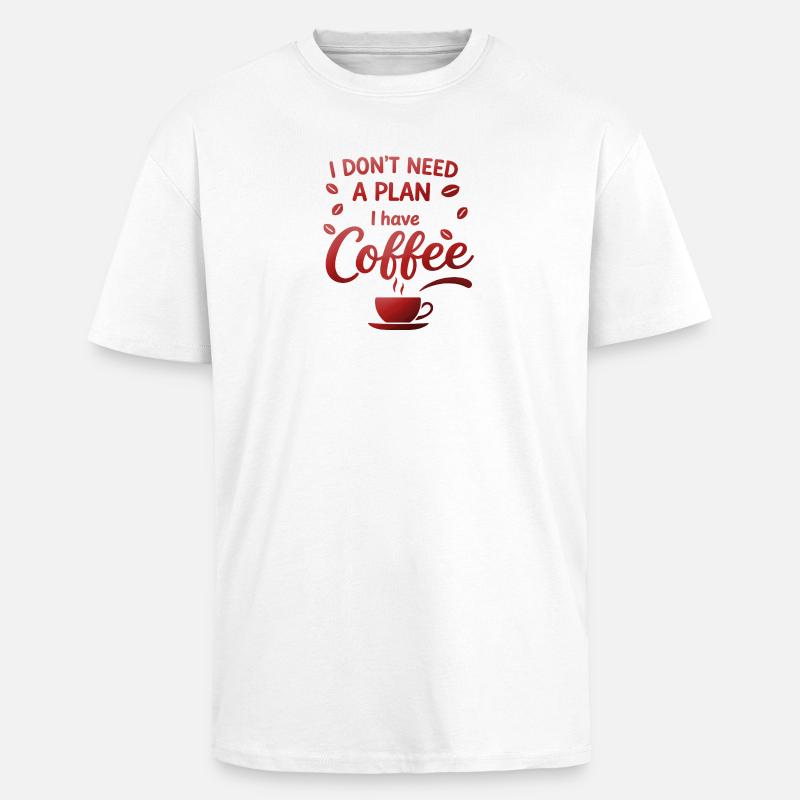 Pas de plan sans café - T-shirt unisexe oversize épais - blanc
