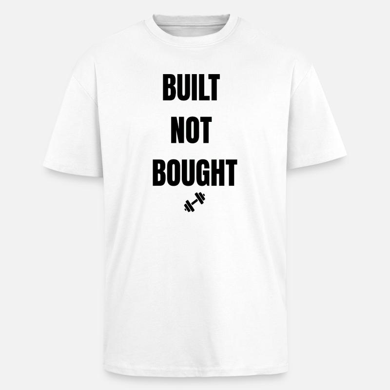 BUILT NOT BOUGHT - Oversized Heavyweight Unisex T-Shirt - Weiß
