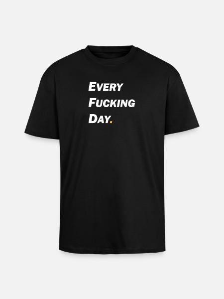 Every Fucking Day - Oversized Heavyweight Unisex T-Shirt - Schwarz